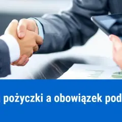 Czy pożyczka jest opodatkowana? Sprawdź, co musisz wiedzieć!