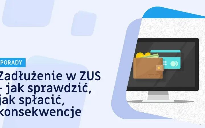 Jak sprawdzić zadłużenie w ZUS i uniknąć nieprzyjemności finansowych