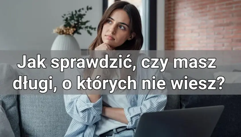 Jak sprawdzić zadłużenie osoby prywatnej i uniknąć finansowych kłopotów